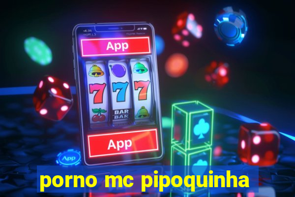 porno mc pipoquinha